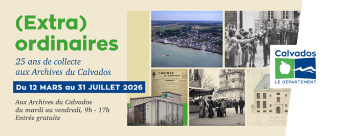 Exposition (Extra)ordinaires. 25 ans de collecte aux Archives du Calvados - ouverture exceptionnelle