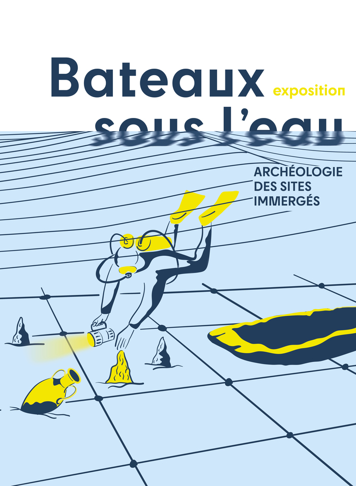 Exposition "Bateaux sous l'eau. Archéologie des sites immergés."