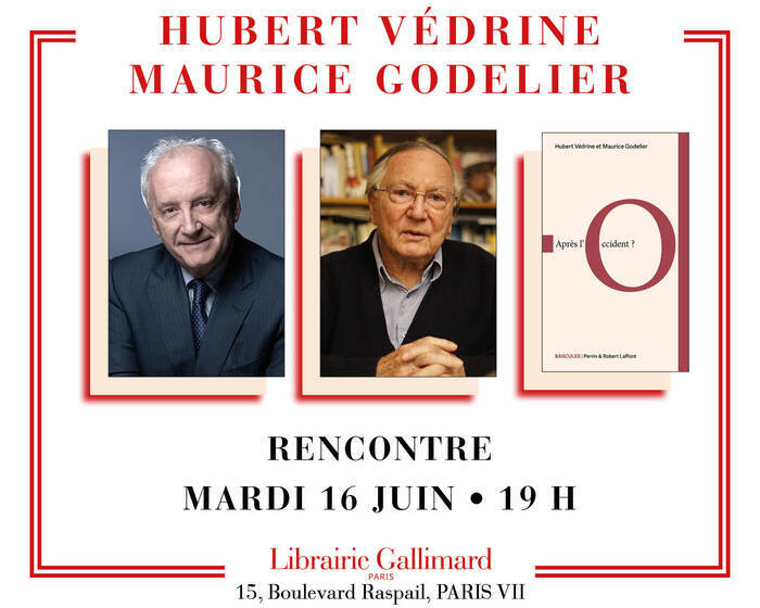 Hubert Védrine et Maurice Godelier présentent « Après l'Occident ? »